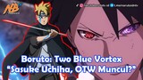 Boruto: Two Blue Vortex - Sasuke Uchiha is Back??