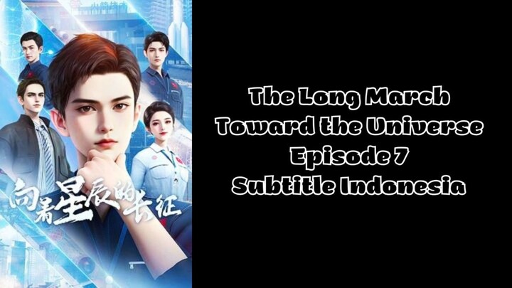 The Tong March Toward the Universe Episode 7 Subtitle Indonesia