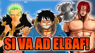 UFFICIALE: SI VA AD ELBAF... Cosa dobbiamo aspettarci da questa saga (One Piece)