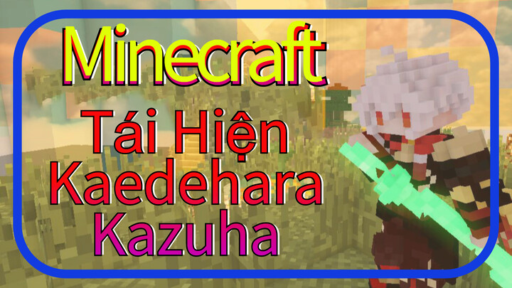 Minecraft Tái Hiện Kaedehara Kazuha