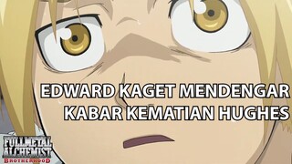 Edward Kaget Mendengar Kabar Hughes Meninggal ❗️❗️ | Fullmetal Alchemist Brotherhood