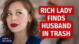 Rich Lady Finds Husband In Trash | @LoveBuster_