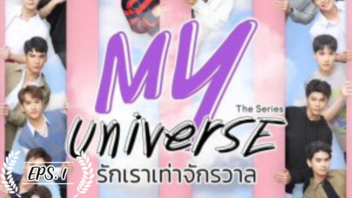 MY UNIVERSE (𝟮𝟬𝟮𝟯) EPS. 1 SUB INDO🏳️‍🌈