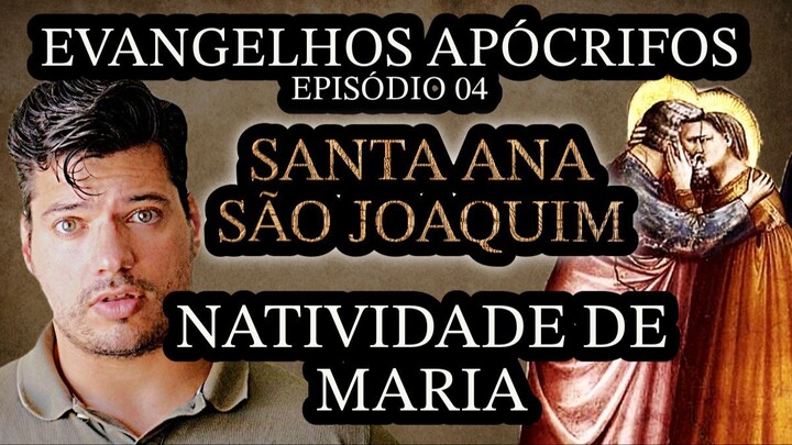 A HISTÓRIA DE ANA E JOAQUIM, PAIS DE MARIA, AVÓS DE JESUS | Evangelhos Apócrifos | Episódio  04
