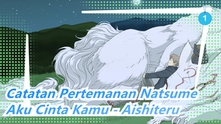 [Catatan Pertemanan Natsume]Aku Cinta Kamu - Aishiteru_1