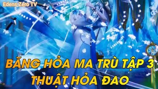 BĂNG HỎA MA TRÙ TẬP 3THUẬT HỎA ĐAO