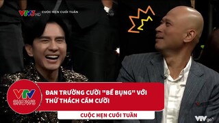 Đan Trường cười "bể bụng" với thử thách cấm cười của Cuộc hẹn cuối tuần | Cuộc hẹn cuối tuần