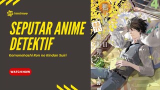 Ada yang penasaran nih story tentang anime detektif..??