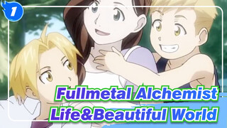 [Fullmetal Alchemist] Life&Beautiful World_1