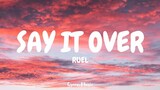Ruel - say it over (Lyrics) Feat. Cautious Clay