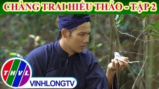 Cứu chim thần thoát khỏi bụi gai, Lâm được chỉ dẫn tìm đến hang ổ mụ yêu tinh | Chàng Trai Hiếu Thảo