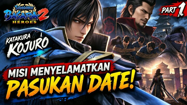 Katakura Kojuro: Misi Menyelamatkan Pasukan Date! | BASARA 2 Heroes Part 1