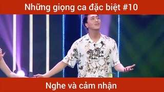Những giọng ca đặc biệt p10