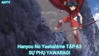 Hanyou No Yashahime TẬP 63-SỰ PHỤ YAWARAGI