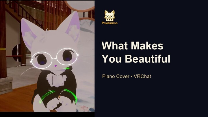 What Makes You Beautiful — One Direction | Piano Cover in VRChat • Pawtissimo
