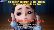 My Senior Brother Is Too Steady season 2 Episode 58 (71)