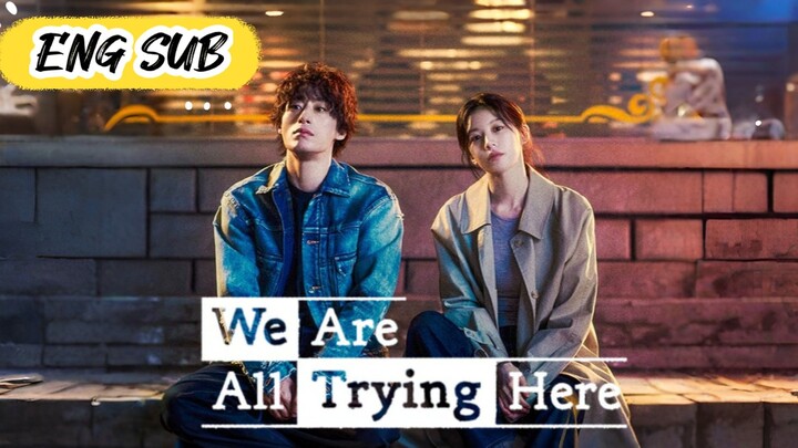 We Are All Trying Here Ep 5