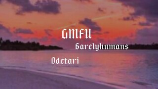 6arelyhumans & Odetari—GMFU