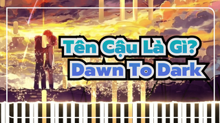 Tên Cậu Là Gì?| Dawn To Dark（Nhạc dạo chuyển đoạn）_1