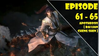 Apotheosis 61-65 [ Bai Lian Cheng Shen ]