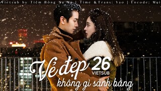 【VIETSUB】Vẻ Đẹp Không Gì Sánh Bằng - Tập 26