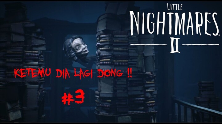 Lebih Menegangkan Dong Guys - Little Nightmares 2 Indonesia - Part 3