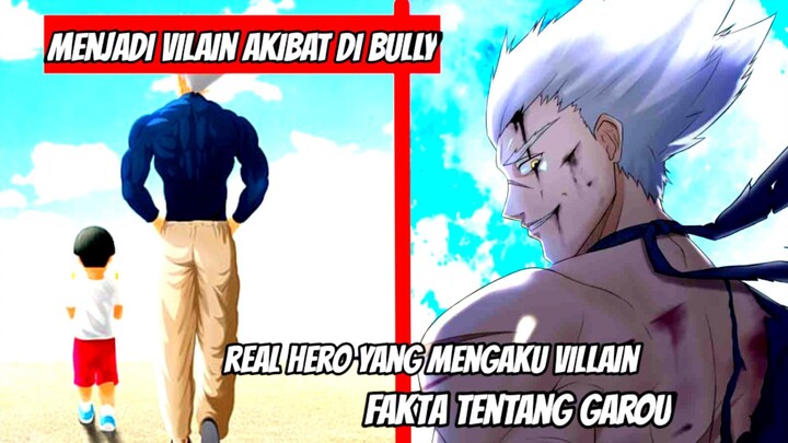 MENJADI VILAIN AKIBAT DI BULLY..!!fakta menarik tentang garou