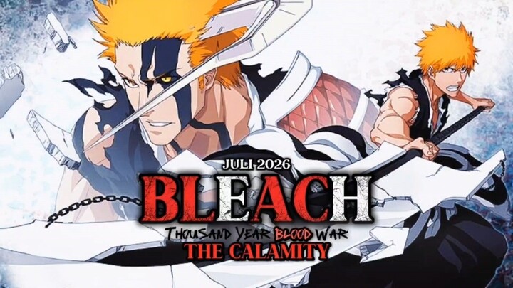 FINAL COUR BLEACH! Thousand-Year Blood War The Calamity Juli 2026
