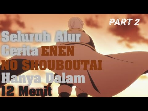 Seluruh Alur Cerita ENEN NO SHOUBOUTAI Season 1 PART 2 | Api Kebencian