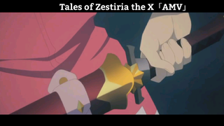 Tales of Zestiria the X「AMV」Hay Nhất