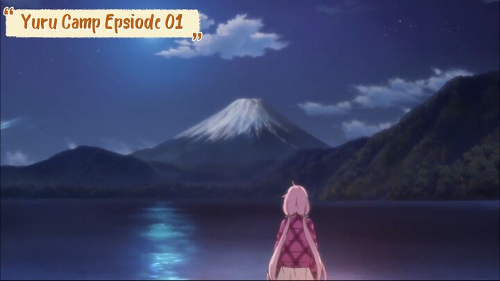 Yuru Camp Episode 01 Subtitle Indonesia | Seorang gadis yang menyukai alam