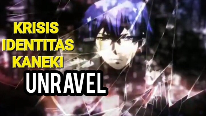 Kaneki Krisis Identitas Lewat Lagu UNRAVEL. Tokyo Ghoul