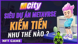 NFT GAME | MCITY : KIẾM TIỀN TỪ DỰ ÁN METAVERSE KHỦNG 2022