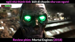 Ngôi nhà Thành Tinh biết di chuyển như con Người - review phim Mortal Engines