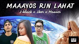 Maaayos Rin Lahat - J-black , Jher & Monics
