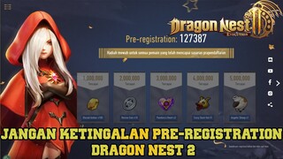 Jangan Lupa Pre-registration Dragon Nest 2: Evolution , Biar Dapat Reward nya ! !