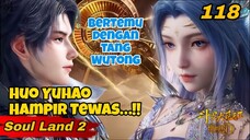 Douluo Dalu 2 EP 118 - Huo Yuhao Hampir Tewas & Tang Wutong Akhirnya Muncul