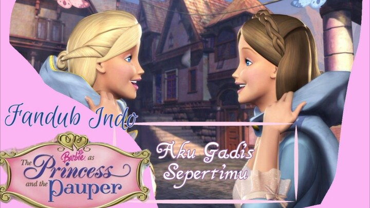 [Barbie Princess and the Pauper  Fandub Indo] Aku gadis Sepertimu