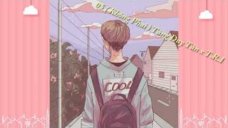 Bài Hát Chill Phết 05 ( Không Phai ) Tăng Duy Tân x T.R.I x Phong Max「Lyrics Video」