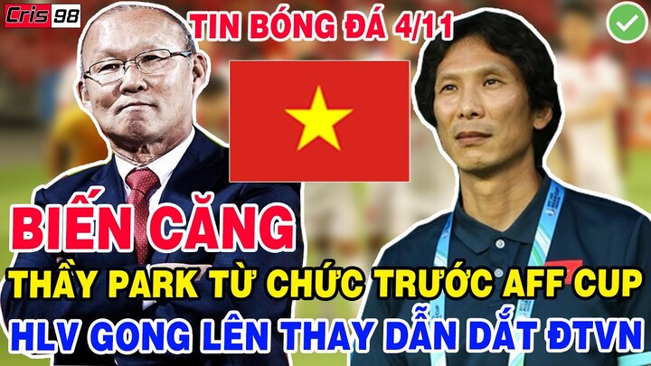 TIN BĐVN 4/11: THẦY PARK TỪ CHỨC TRƯỚC AFF CUP, HLV GONG OH KYUN LÊN THAY DẪN DẮT ĐTVN