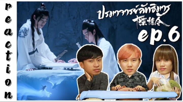 [REACTION] The Untamed ปรมาจารย์ลัทธิมาร (Thai Dubbed _ พากย์ไทย) _ EP.6 _ IPOND TV