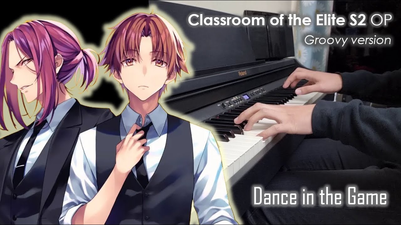 Classroom Of The Elite Season 2 OP Full, Dance In The Game