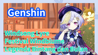 [Genshin Impact, Festival Windblume, Windsong Lyre]   "Legenda Bintang dan Bulan"