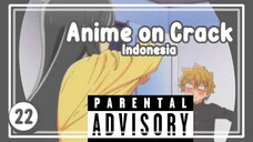 Ketika Adek lu Salfok sama Aset Badag Temen Lu - Anime on Crack S2 Episode 22