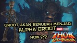 GOKIL !! Groot Akan Berubah Menjadi Alpha Groot Di Thor Love & Thunder !! Bagaimana Caranya ??