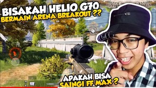 ARENA BREAKOUT DIMAININ DI HP RAM 4 HELIO G70 APAKAH BISA ??