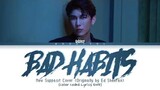 Mew Suppasit  - Bad Habits Cover (Originally by Ed Sheeran) Lyrics