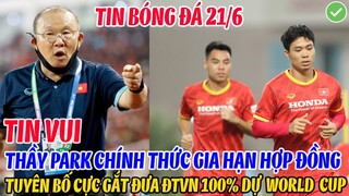 TIN VUI: THẦY PARK CHÍNH THỨC GIA HẠN HỢP ĐỒNG TUYÊN BỐ CỰC GẮT ĐƯA ĐTVN DỰ WORLD CUP