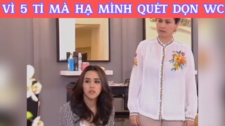 Vì 5 tỉ mà hạ mình quét dọn wc #phimhaymoingay