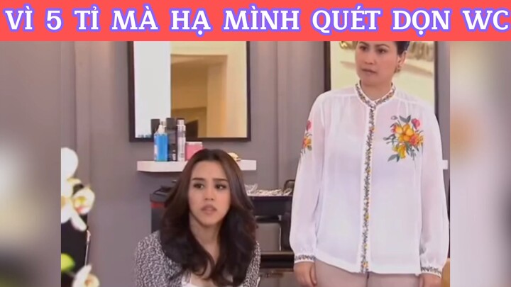 Vì 5 tỉ mà hạ mình quét dọn wc #phimhaymoingay